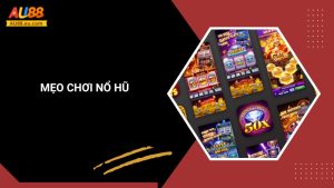 Mẹo Chơi Nổ Hũ Thành Công Giúp Bạn Trở Thành Cao Thủ 4 Mẹo Chơi Nổ Hũ Thành Công Giúp Bạn Trở Thành Cao Thủ