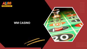WM Casino Au88: Trải Nghiệm Sòng Bạc Chuẩn Quốc Tế 1 WM Casino Au88: Trải Nghiệm Sòng Bạc Chuẩn Quốc Tế